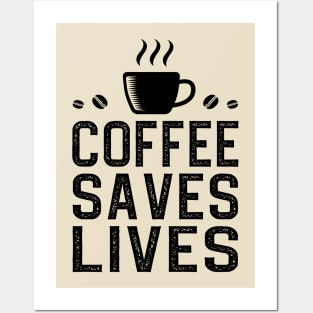 Coffee Saves Lives Posters and Art